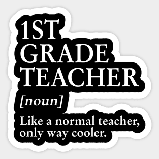 1st Grade Teacher Like A Normal Teacher Only Way Cooler Tee Sticker